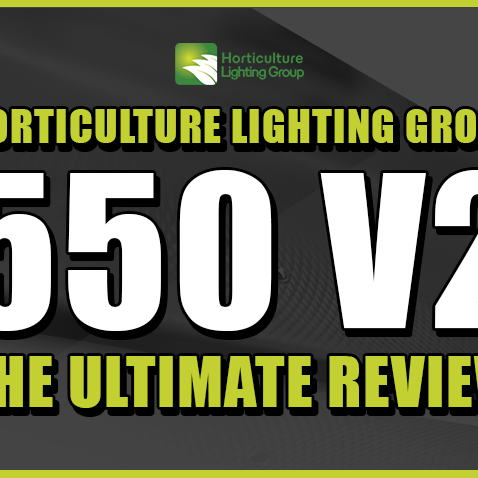The Ultimate Horticulture Lighting Group HLG 550 V2 Review