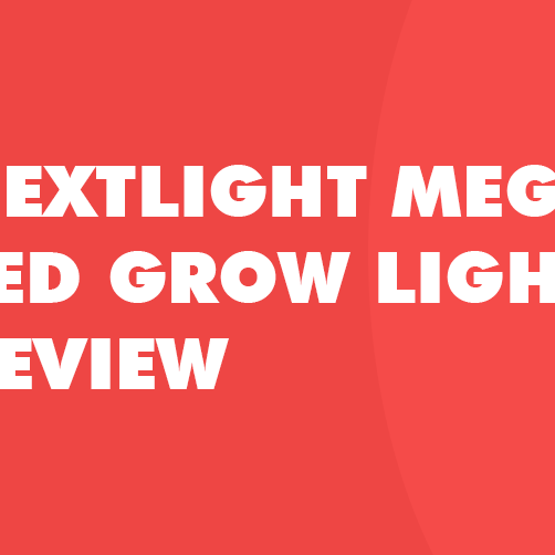 NextLight Mega LED Grow Light Review 2020