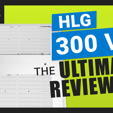 The Ultimate Horticulture Lighting Group HLG 300 V2 Review